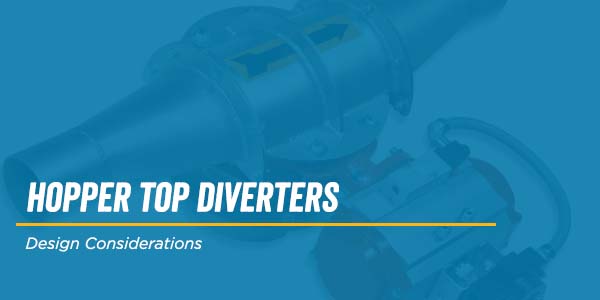 Hopper Top Diverter Design Considerations